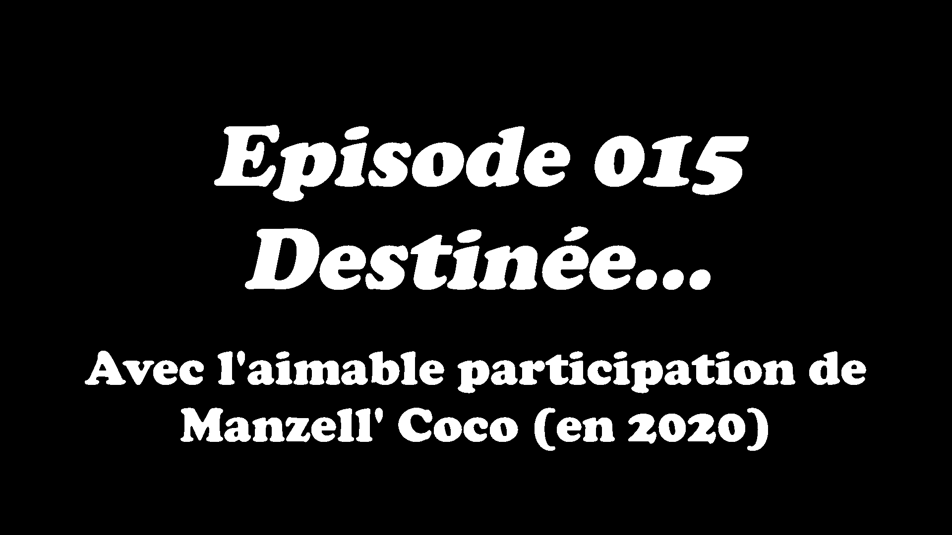 Episode 015 - Destinée